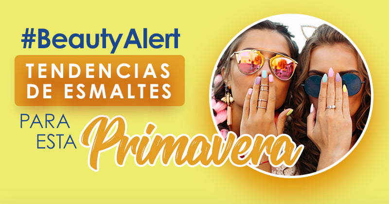 LOS ESMALTES MÁS RECOMENDADOS PARA ESTA PRIMAVERA